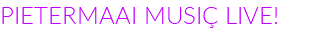 PIETERMAAI MUSIÇ LIVE!